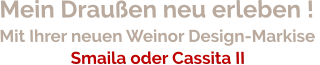 Mein Draußen neu erleben ! Mit Ihrer neuen Weinor Design-Markise  Smaila oder Cassita II